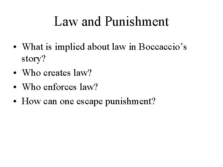 Law and Punishment • What is implied about law in Boccaccio’s story? • Who