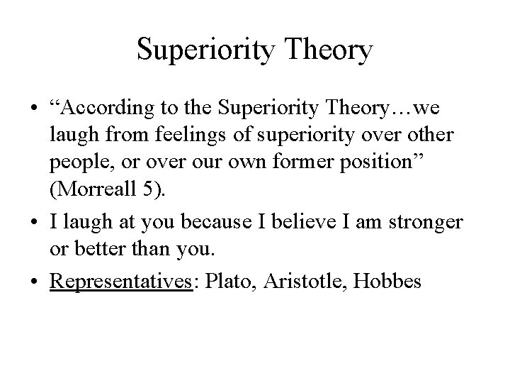 Superiority Theory • “According to the Superiority Theory…we laugh from feelings of superiority over