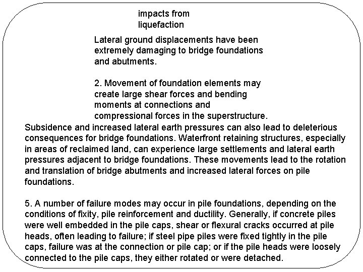 impacts from liquefaction Lateral ground displacements have been extremely damaging to bridge foundations and impacts from liquefaction Lateral ground displacements have been extremely damaging to bridge foundations and