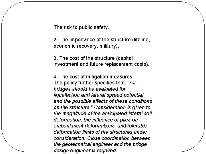 The risk to public safety. 2. The importance of the structure (lifeline, economic recovery, The risk to public safety. 2. The importance of the structure (lifeline, economic recovery,