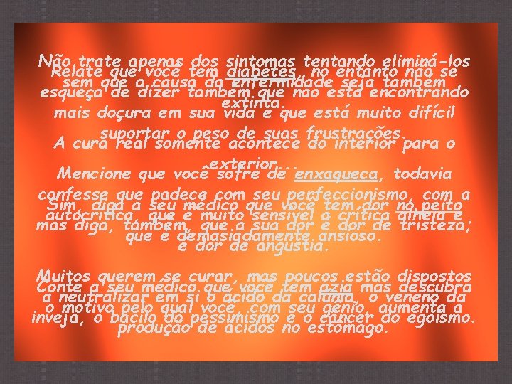 Não trate apenas dos sintomas tentando eliminá-los Relate que você tem diabetes, no entanto