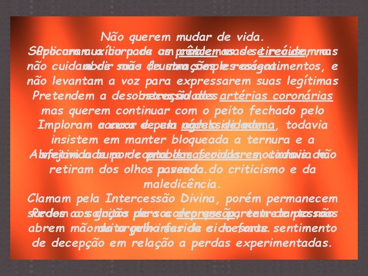 Não querem mudar de vida. Suplicam auxílio para desetireóide, Procuram a cura de os