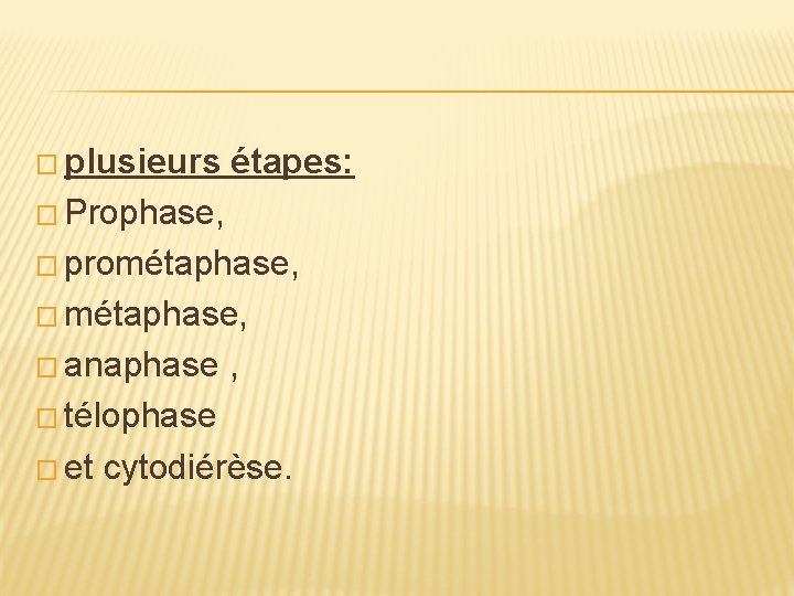 � plusieurs étapes: � Prophase, � prométaphase, � anaphase , � télophase � et � plusieurs étapes: � Prophase, � prométaphase, � anaphase , � télophase � et