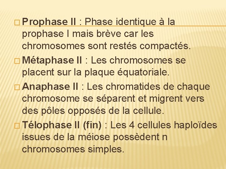 � Prophase II : Phase identique à la prophase I mais brève car les � Prophase II : Phase identique à la prophase I mais brève car les