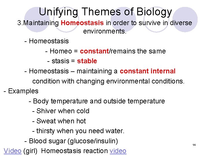 Unifying Themes of Biology 3. Maintaining Homeostasis in order to survive in diverse environments.