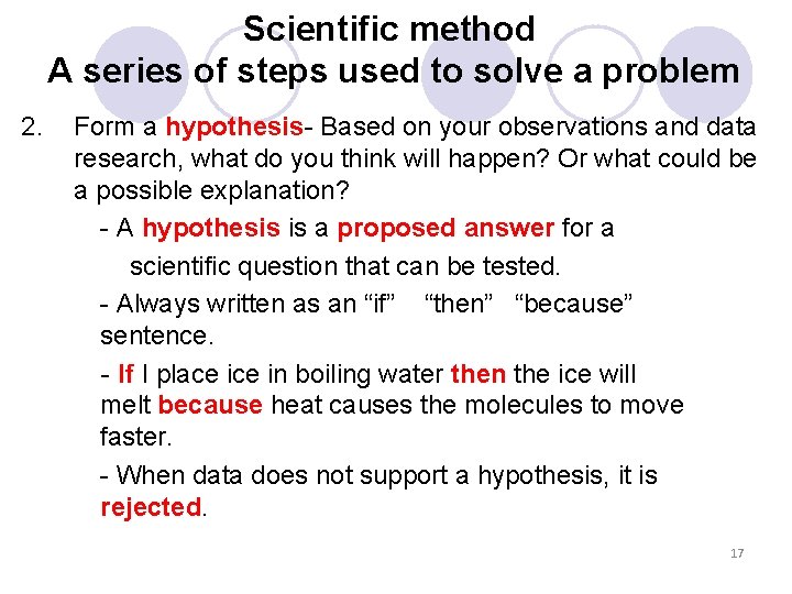 Scientific method A series of steps used to solve a problem 2. Form a