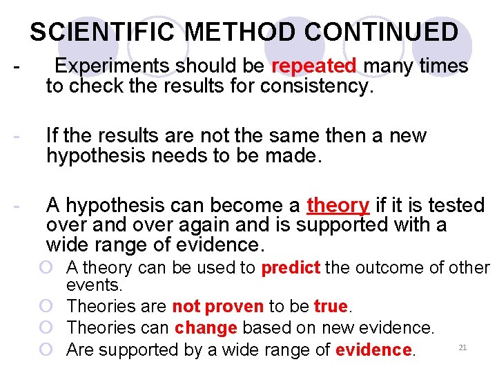 SCIENTIFIC METHOD CONTINUED - Experiments should be repeated many times to check the results