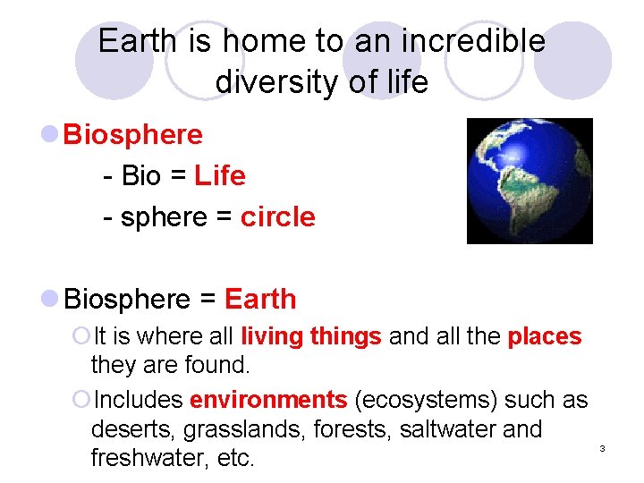 Earth is home to an incredible diversity of life l Biosphere - Bio =