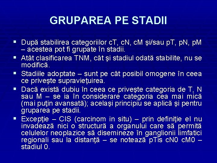 GRUPAREA PE STADII § După stabilirea categoriilor c. T, c. N, c. M şi/sau