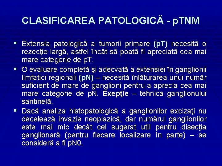 CLASIFICAREA PATOLOGICĂ - p. TNM § Extensia patologică a tumorii primare (p. T) necesită