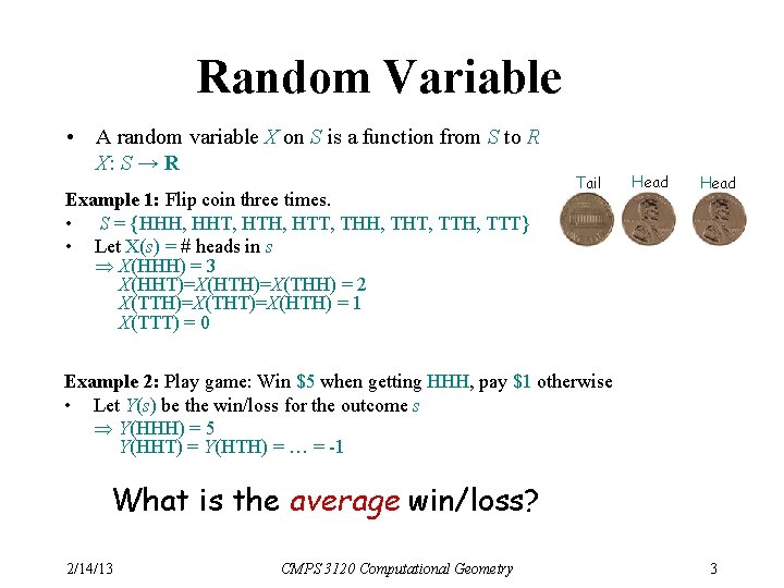 Random Variable • A random variable X on S is a function from S