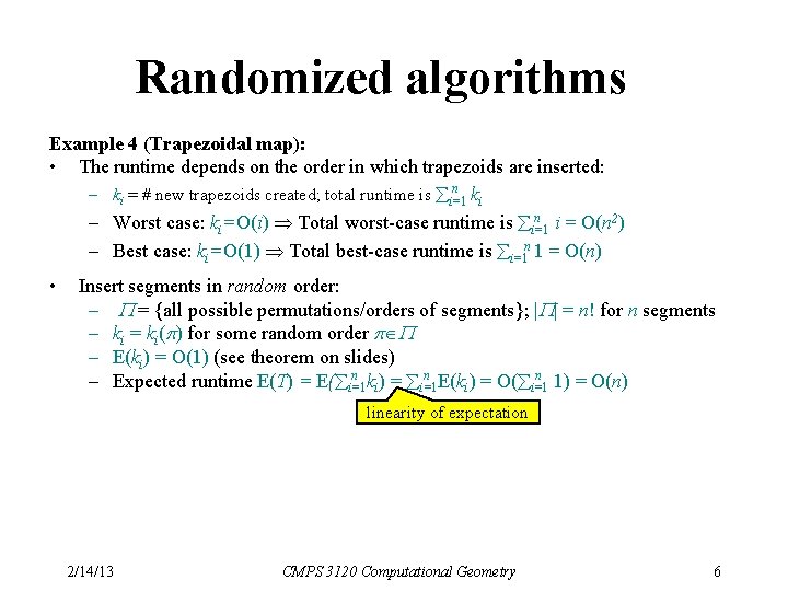 Randomized algorithms Example 4 (Trapezoidal map): • The runtime depends on the order in