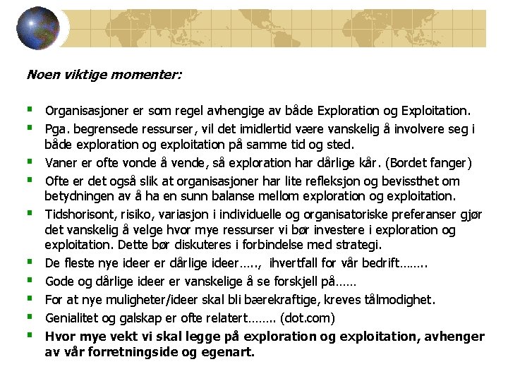 Noen viktige momenter: § Organisasjoner er som regel avhengige av både Exploration og Exploitation.