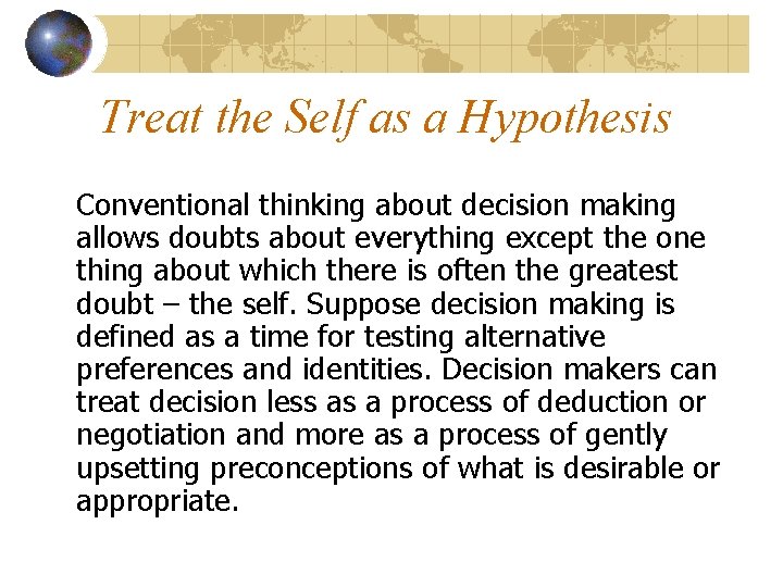 Treat the Self as a Hypothesis Conventional thinking about decision making allows doubts about