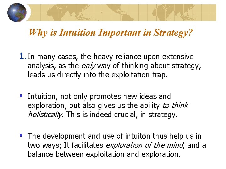 Why is Intuition Important in Strategy? 1. In many cases, the heavy reliance upon