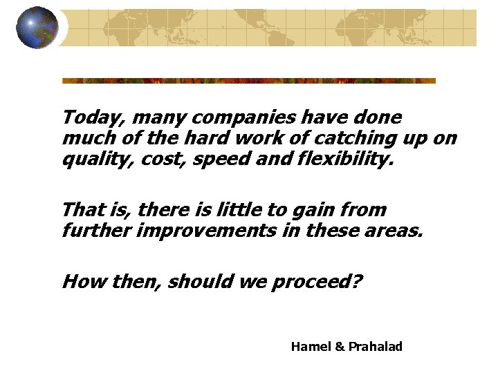 Today, many companies have done much of the hard work of catching up on