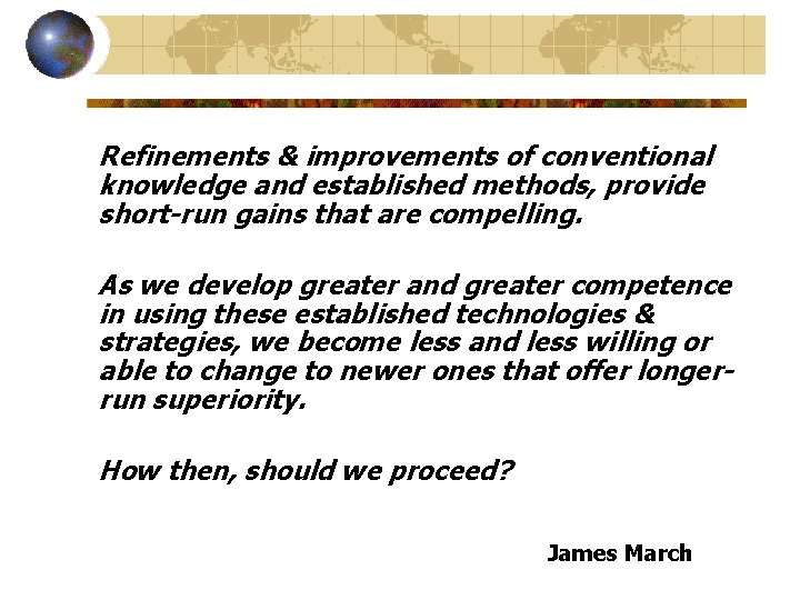 Refinements & improvements of conventional knowledge and established methods, provide short-run gains that are