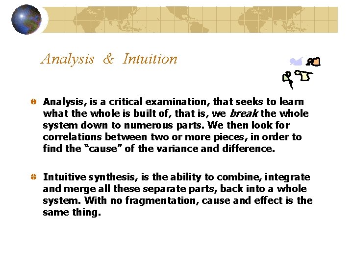 Analysis & Intuition Analysis, is a critical examination, that seeks to learn what the