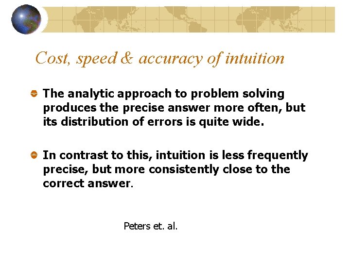 Cost, speed & accuracy of intuition The analytic approach to problem solving produces the