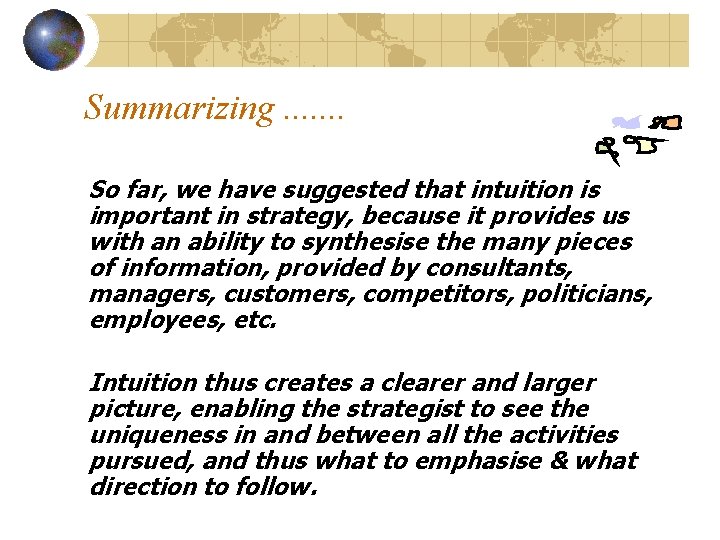 Summarizing. . . . So far, we have suggested that intuition is important in