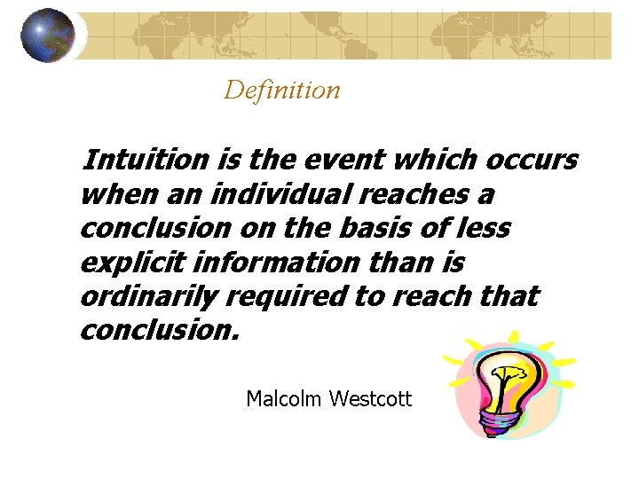 Definition Intuition is the event which occurs when an individual reaches a conclusion on