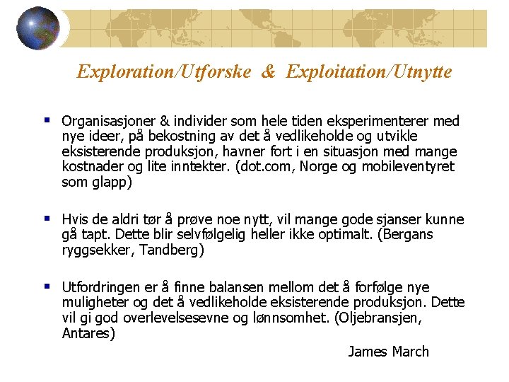 Exploration/Utforske & Exploitation/Utnytte § Organisasjoner & individer som hele tiden eksperimenterer med nye ideer,