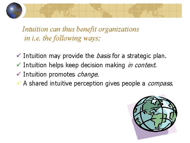 Intuition can thus benefit organizations in i. e. the following ways; ü ü Intuition