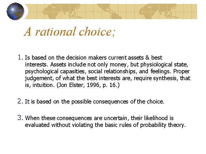 A rational choice; 1. Is based on the decision makers current assets & best