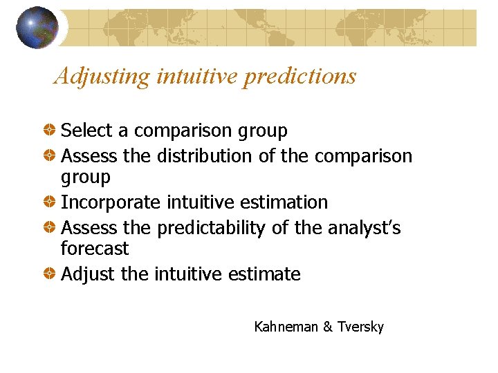 Adjusting intuitive predictions Select a comparison group Assess the distribution of the comparison group