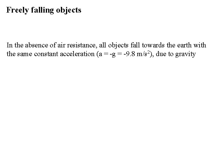 Freely falling objects In the absence of air resistance, all objects fall towards the Freely falling objects In the absence of air resistance, all objects fall towards the