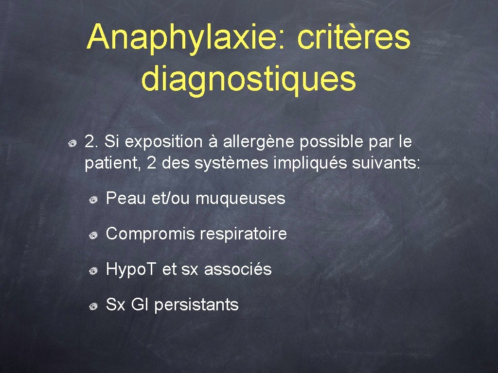 Anaphylaxie: critères diagnostiques 2. Si exposition à allergène possible par le patient, 2 des