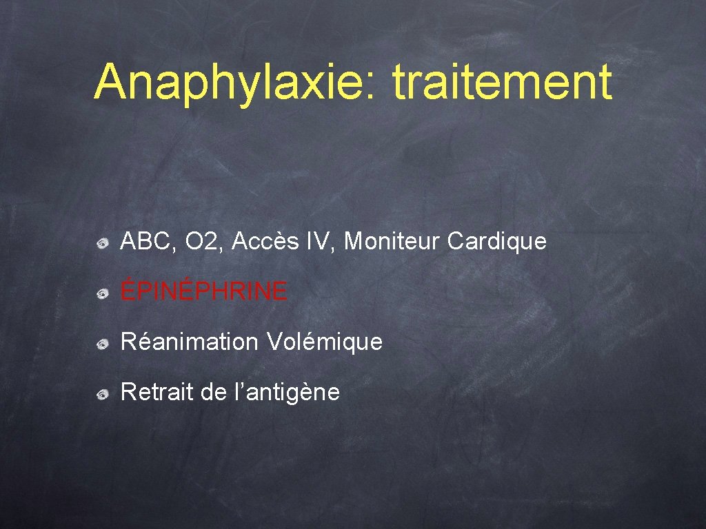 Anaphylaxie: traitement ABC, O 2, Accès IV, Moniteur Cardique ÉPINÉPHRINE Réanimation Volémique Retrait de