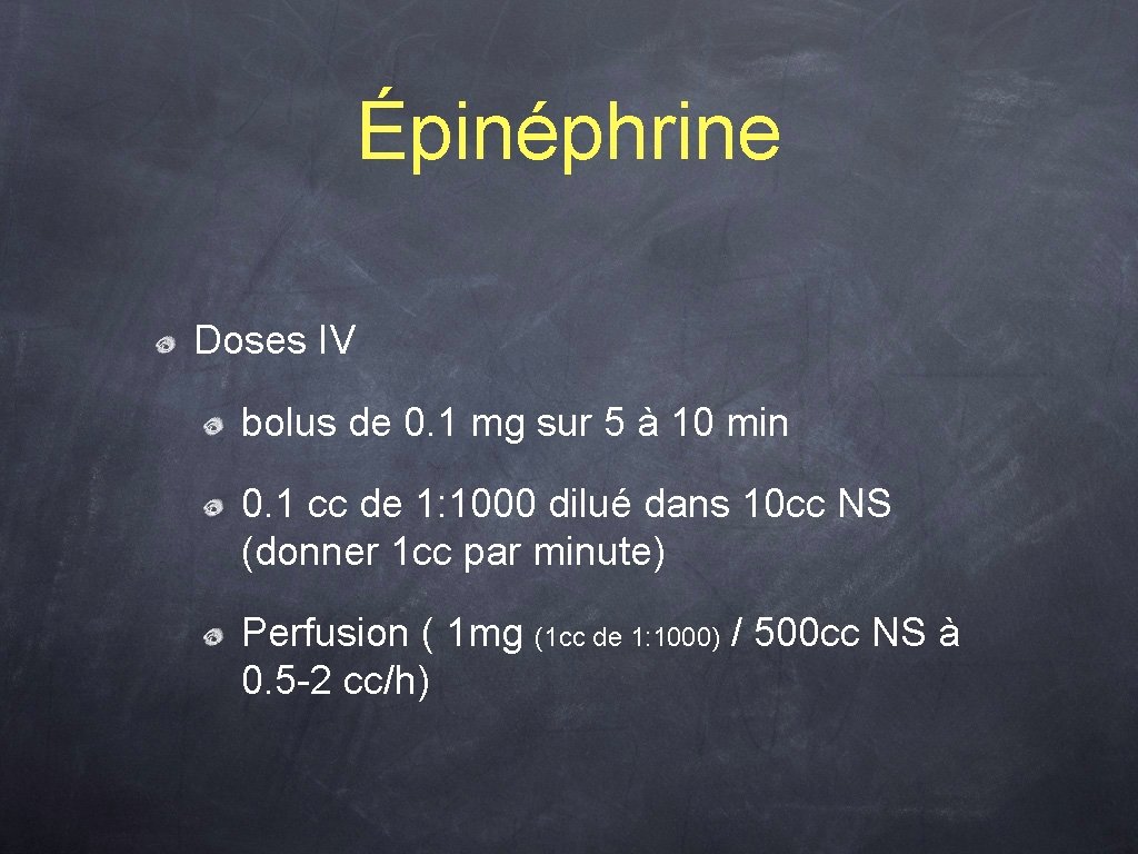 Épinéphrine Doses IV bolus de 0. 1 mg sur 5 à 10 min 0.