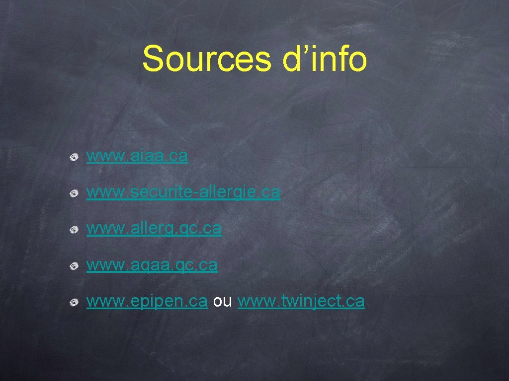 Sources d’info www. aiaa. ca www. securite-allergie. ca www. allerg. qc. ca www. aqaa.