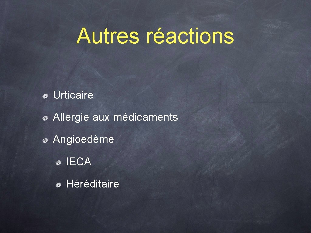 Autres réactions Urticaire Allergie aux médicaments Angioedème IECA Héréditaire 