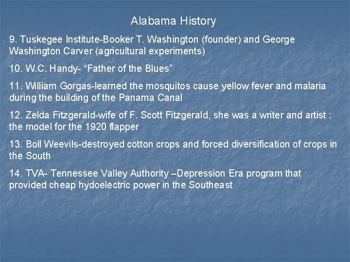 Alabama History 9. Tuskegee Institute-Booker T. Washington (founder) and George Washington Carver (agricultural experiments)