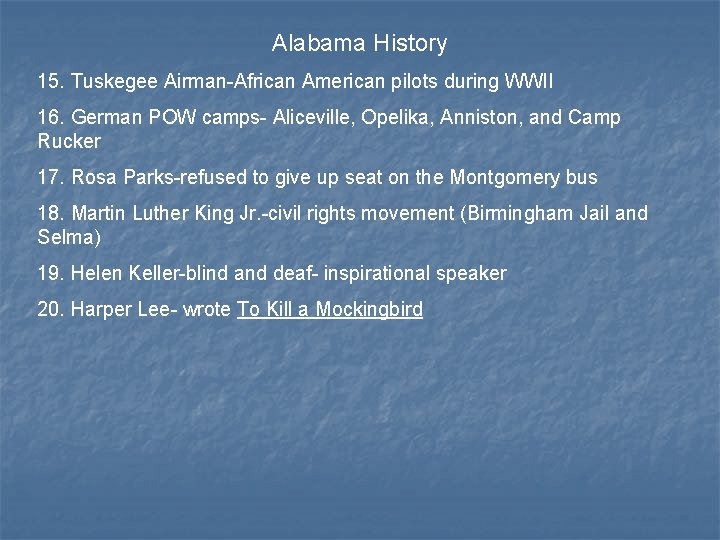 Alabama History 15. Tuskegee Airman-African American pilots during WWII 16. German POW camps- Aliceville,