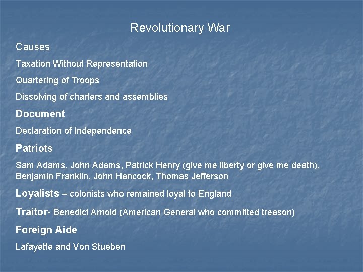 Revolutionary War Causes Taxation Without Representation Quartering of Troops Dissolving of charters and assemblies