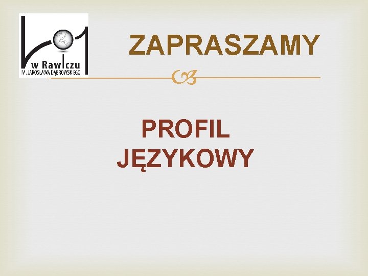 ZAPRASZAMY PROFIL JĘZYKOWY 