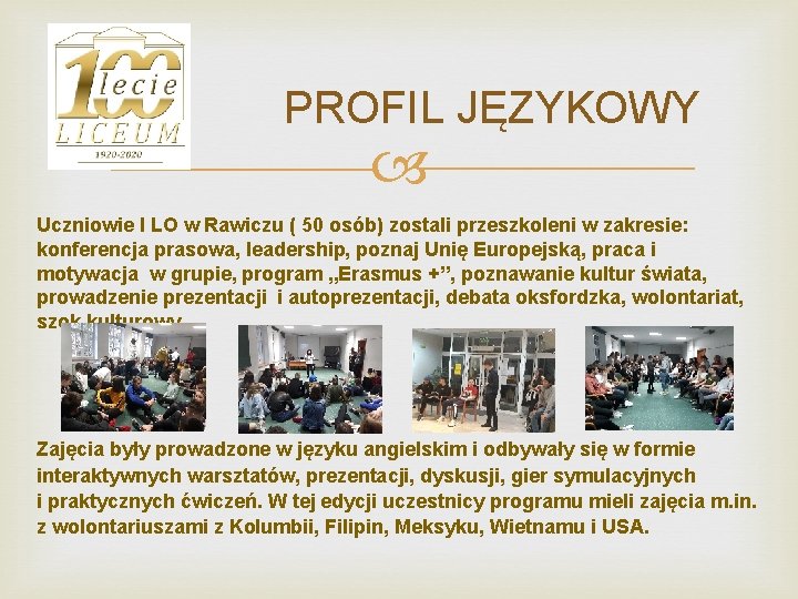 PROFIL JĘZYKOWY Uczniowie I LO w Rawiczu ( 50 osób) zostali przeszkoleni w zakresie: