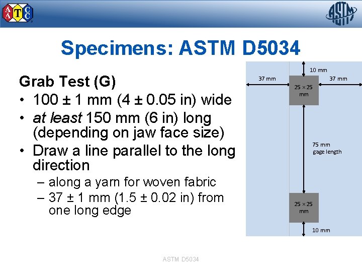 Specimens: ASTM D 5034 Grab Test (G) • 100 ± 1 mm (4 ±