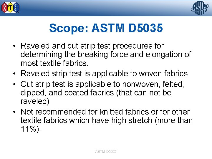 Scope: ASTM D 5035 • Raveled and cut strip test procedures for determining the