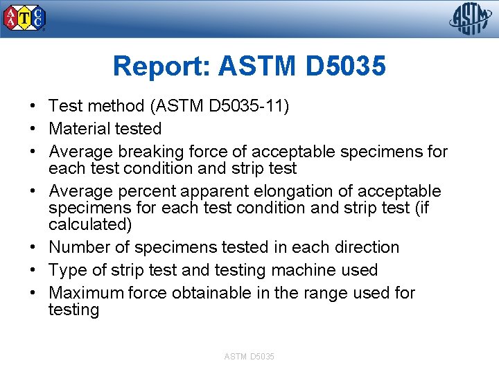 Report: ASTM D 5035 • Test method (ASTM D 5035 -11) • Material tested