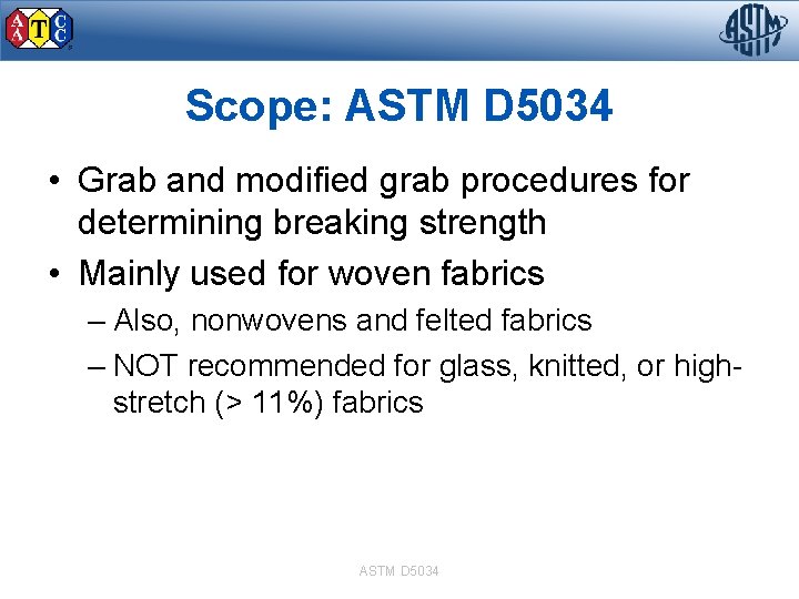 Scope: ASTM D 5034 • Grab and modified grab procedures for determining breaking strength