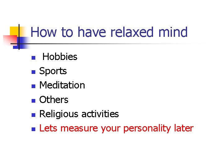 How to have relaxed mind n n n Hobbies Sports Meditation Others Religious activities