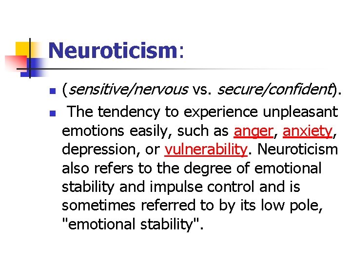 Neuroticism: n n (sensitive/nervous vs. secure/confident). The tendency to experience unpleasant emotions easily, such