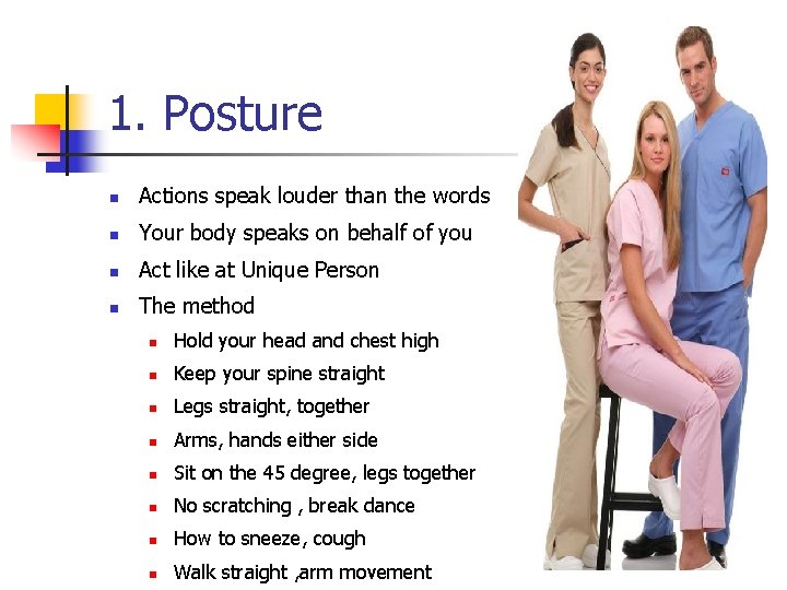 1. Posture n Actions speak louder than the words n Your body speaks on