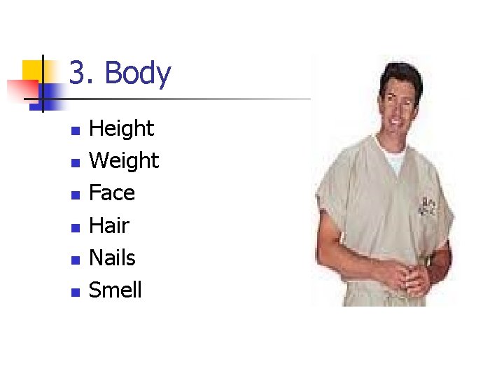 3. Body n n n Height Weight Face Hair Nails Smell 