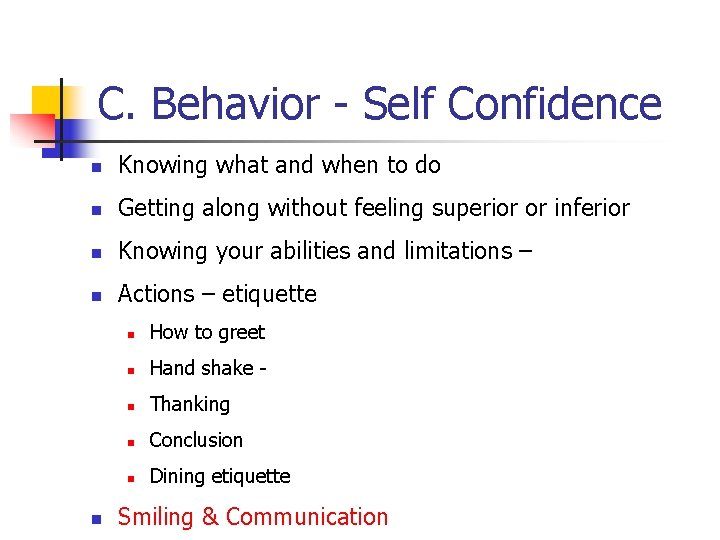 C. Behavior - Self Confidence n Knowing what and when to do n Getting