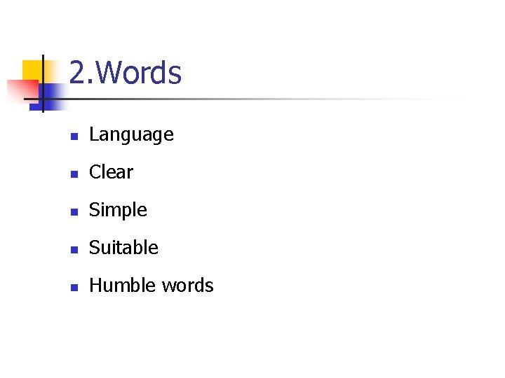 2. Words n Language n Clear n Simple n Suitable n Humble words 